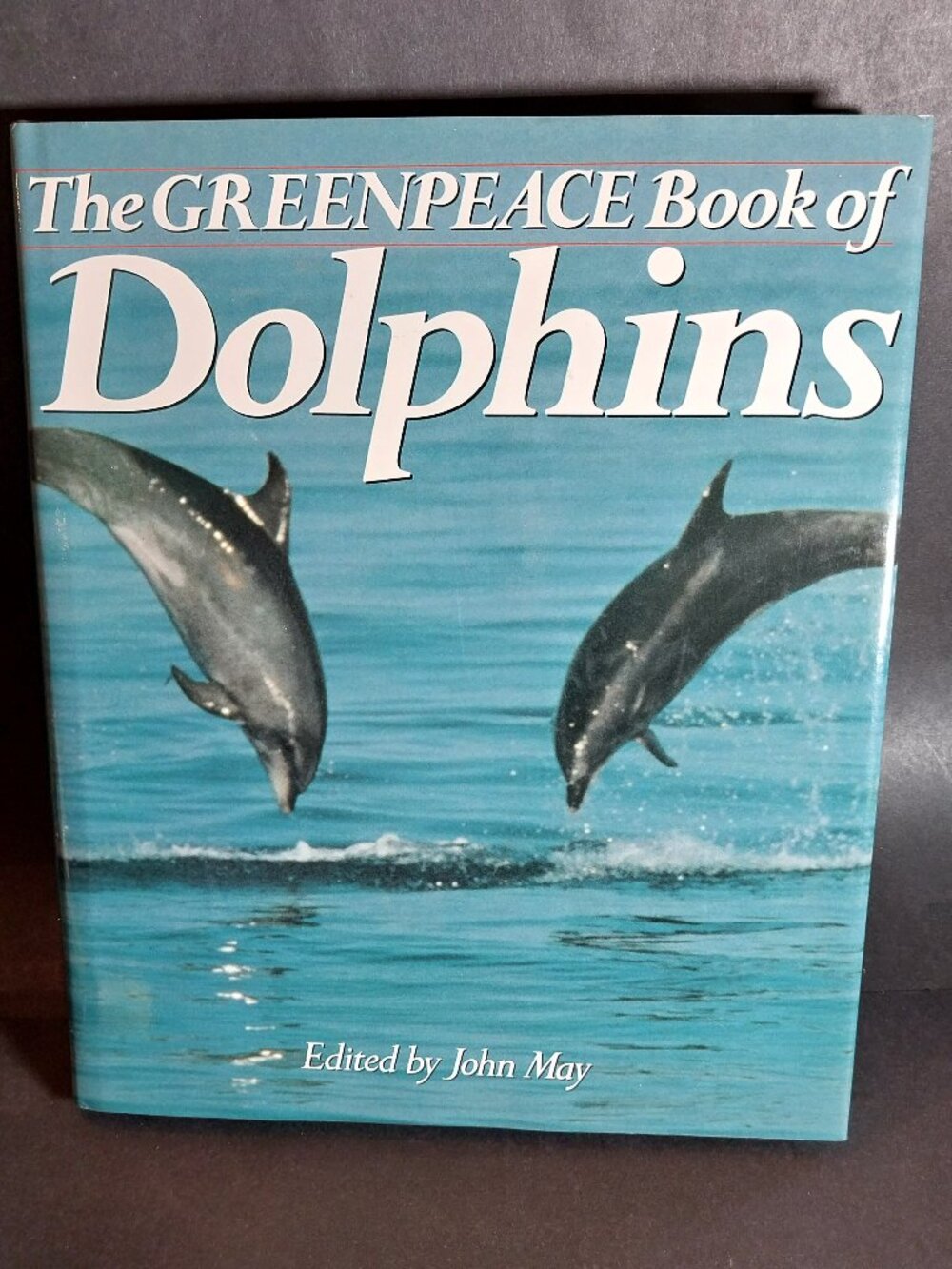 The Greenpeace Book of Dolphins by John May 1990 Hardcover
